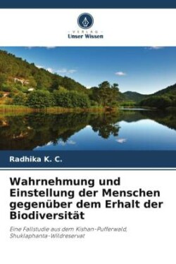 Wahrnehmung und Einstellung der Menschen gegenüber dem Erhalt der Biodiversität