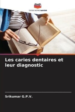 Les caries dentaires et leur diagnostic