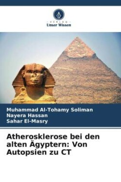 Atherosklerose bei den alten Ägyptern: Von Autopsien zu CT