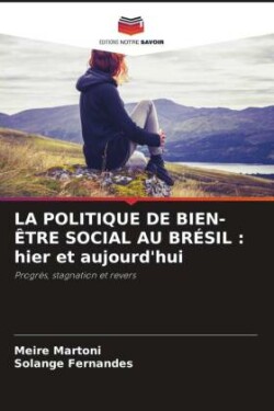 LA POLITIQUE DE BIEN-ÊTRE SOCIAL AU BRÉSIL : hier et aujourd'hui