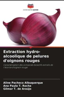 Extraction hydro-alcoolique de pelures d'oignons rouges