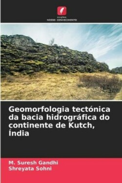 Geomorfologia tectónica da bacia hidrográfica do continente de Kutch, Índia