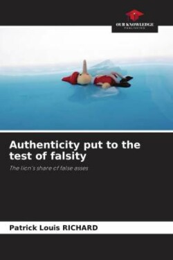 Authenticity put to the test of falsity