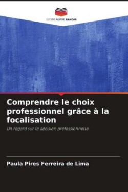 Comprendre le choix professionnel grâce à la focalisation