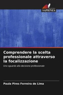 Comprendere la scelta professionale attraverso la focalizzazione