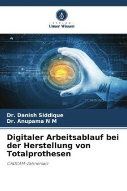 Digitaler Arbeitsablauf bei der Herstellung von Totalprothesen