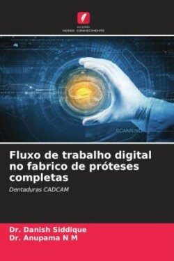 Fluxo de trabalho digital no fabrico de próteses completas