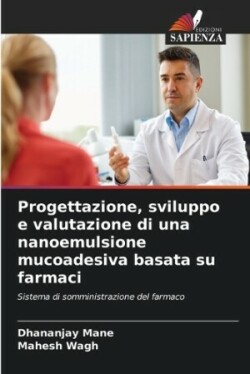 Progettazione, sviluppo e valutazione di una nanoemulsione mucoadesiva basata su farmaci