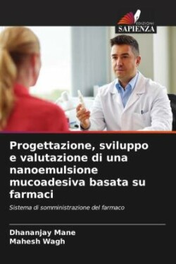 Progettazione, sviluppo e valutazione di una nanoemulsione mucoadesiva basata su farmaci