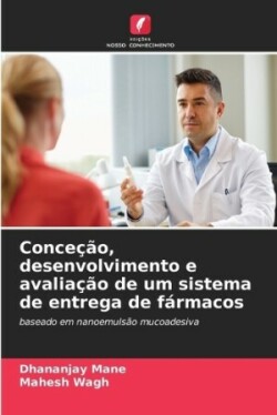 Conceção, desenvolvimento e avaliação de um sistema de entrega de fármacos