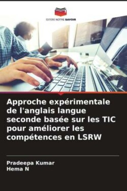 Approche expérimentale de l'anglais langue seconde basée sur les TIC pour améliorer les compétences en LSRW