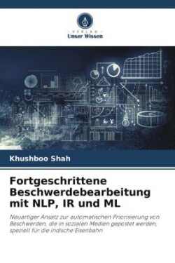 Fortgeschrittene Beschwerdebearbeitung mit NLP, IR und ML