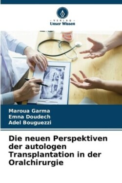 neuen Perspektiven der autologen Transplantation in der Oralchirurgie