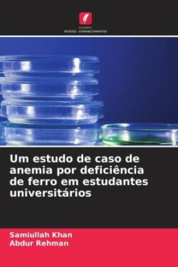 Um estudo de caso de anemia por deficiência de ferro em estudantes universitários