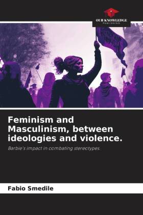 Feminism and Masculinism, between ideologies and violence.