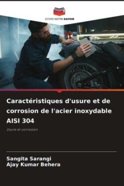 Caractéristiques d'usure et de corrosion de l'acier inoxydable AISI 304