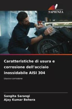 Caratteristiche di usura e corrosione dell'acciaio inossidabile AISI 304