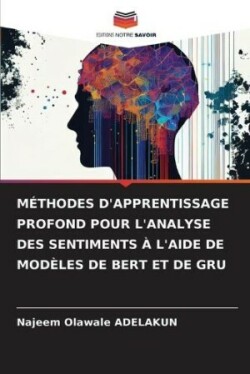 Méthodes d'Apprentissage Profond Pour l'Analyse Des Sentiments À l'Aide de Modèles de Bert Et de Gru