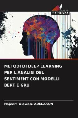 METODI DI DEEP LEARNING PER L'ANALISI DEL SENTIMENT CON MODELLI BERT E GRU