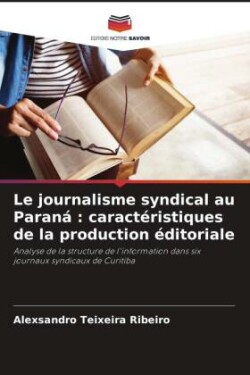 Le journalisme syndical au Paraná : caractéristiques de la production éditoriale