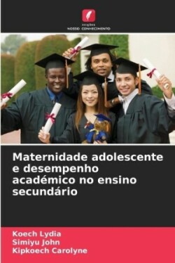 Maternidade adolescente e desempenho académico no ensino secundário