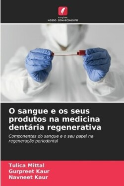 O sangue e os seus produtos na medicina dentária regenerativa