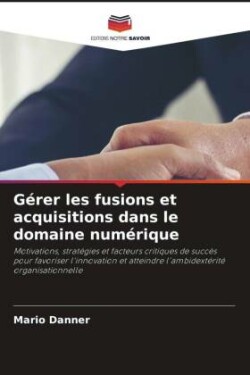 Gérer les fusions et acquisitions dans le domaine numérique