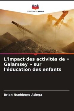 L'impact des activités de « Galamsey » sur l'éducation des enfants