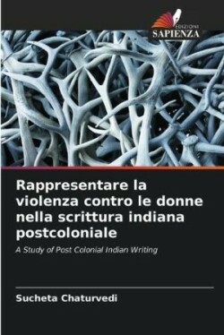 Rappresentare la violenza contro le donne nella scrittura indiana postcoloniale