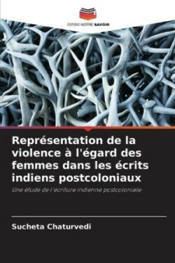 Représentation de la violence à l'égard des femmes dans les écrits indiens postcoloniaux