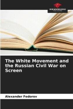 White Movement and the Russian Civil War on Screen