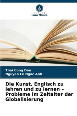 Kunst, Englisch zu lehren und zu lernen - Probleme im Zeitalter der Globalisierung