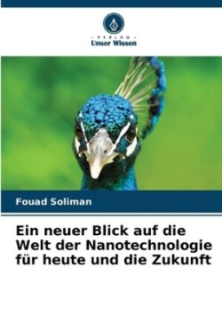 neuer Blick auf die Welt der Nanotechnologie für heute und die Zukunft