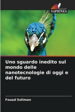 Uno sguardo inedito sul mondo delle nanotecnologie di oggi e del futuro