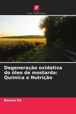 Degeneração oxidativa do óleo de mostarda