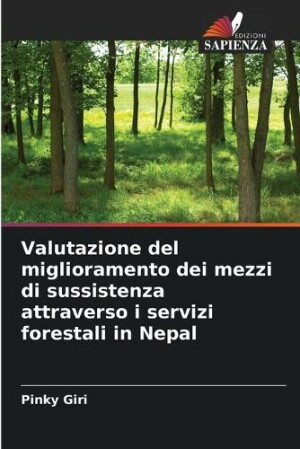 Valutazione del miglioramento dei mezzi di sussistenza attraverso i servizi forestali in Nepal