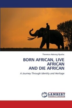 Born African, Live African and Die African