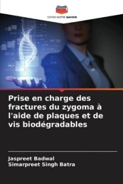 Prise en charge des fractures du zygoma à l'aide de plaques et de vis biodégradables