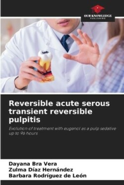 Reversible acute serous transient reversible pulpitis