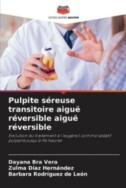 Pulpite séreuse transitoire aiguë réversible aiguë réversible