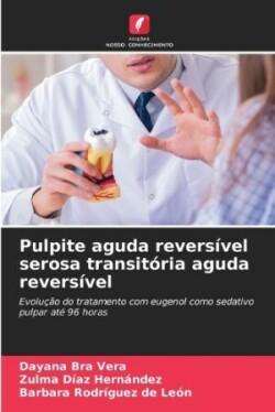 Pulpite aguda reversível serosa transitória aguda reversível