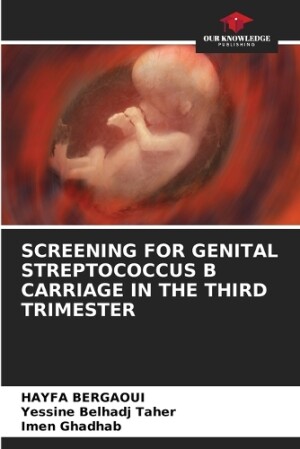 Screening for Genital Streptococcus B Carriage in the Third Trimester