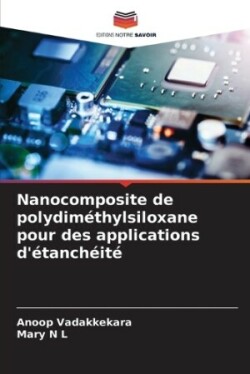 Nanocomposite de polydiméthylsiloxane pour des applications d'étanchéité