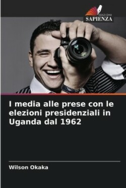 I media alle prese con le elezioni presidenziali in Uganda dal 1962