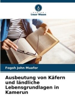 Ausbeutung von Käfern und ländliche Lebensgrundlagen in Kamerun