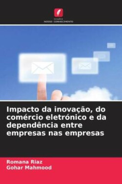 Impacto da inovação, do comércio eletrónico e da dependência entre empresas nas empresas