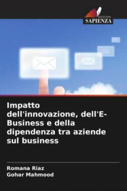 Impatto dell'innovazione, dell'E-Business e della dipendenza tra aziende sul business