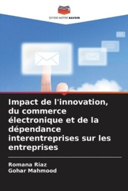 Impact de l'innovation, du commerce électronique et de la dépendance interentreprises sur les entreprises