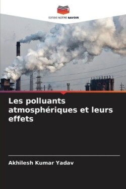 Les polluants atmosphériques et leurs effets