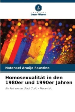 Homosexualität in den 1980er und 1990er Jahren